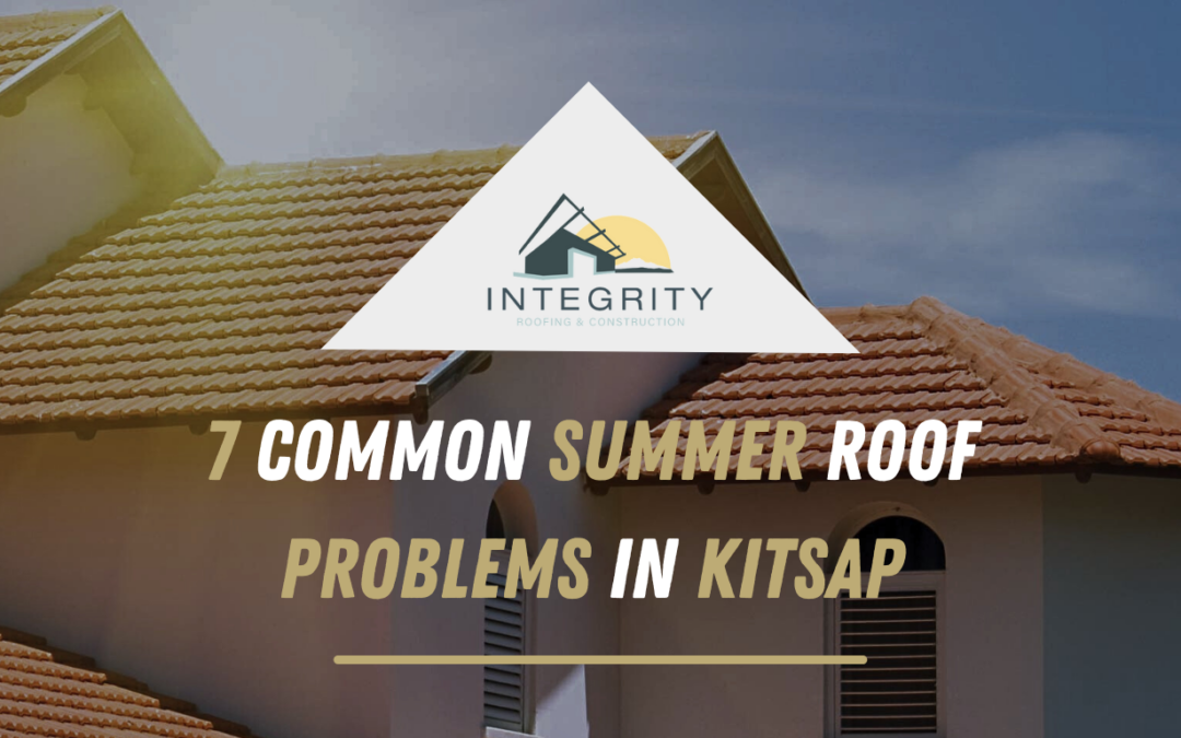 7 Common Summer Roof Problems in Kitsap