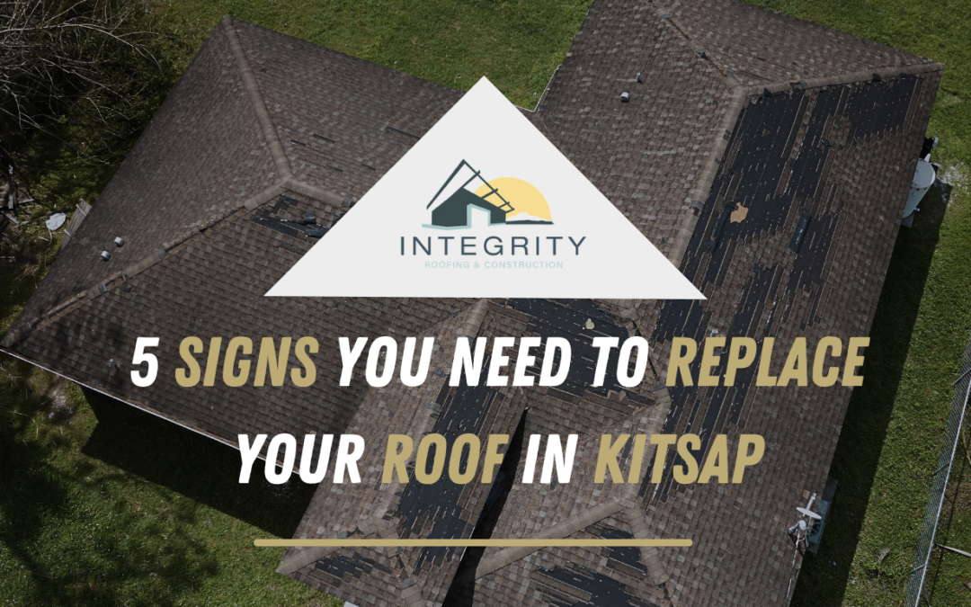 Why Your Kitsap Home Might Need a New Roof: Signs It’s Time for a Change